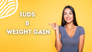 IUD and Weight Gain | Relationship Between IUD and Weight Gain